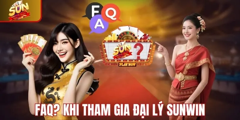 FAQ? khi tham gia làm đại lý Sunwin