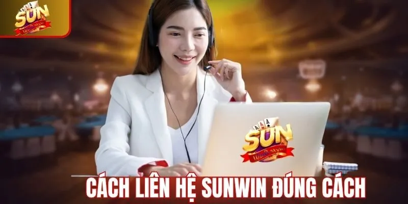 Cách liên hệ Sunwin đúng chuẩn và hiệu quả nhất