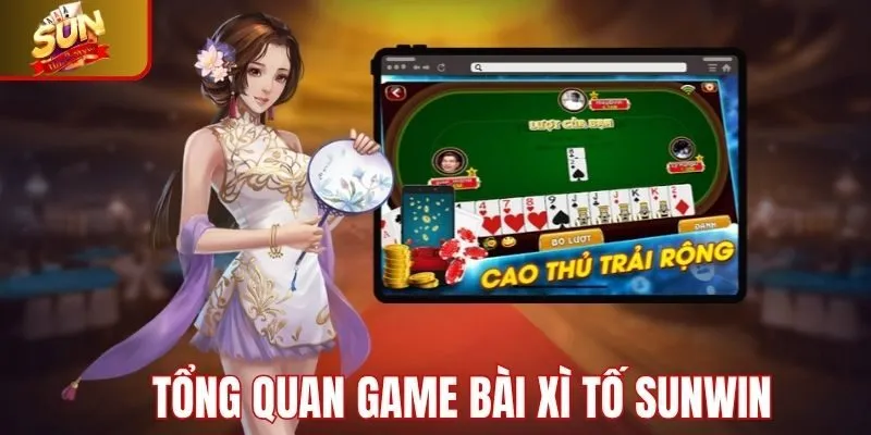 Tổng quan về game bài xì tố Sunwin
